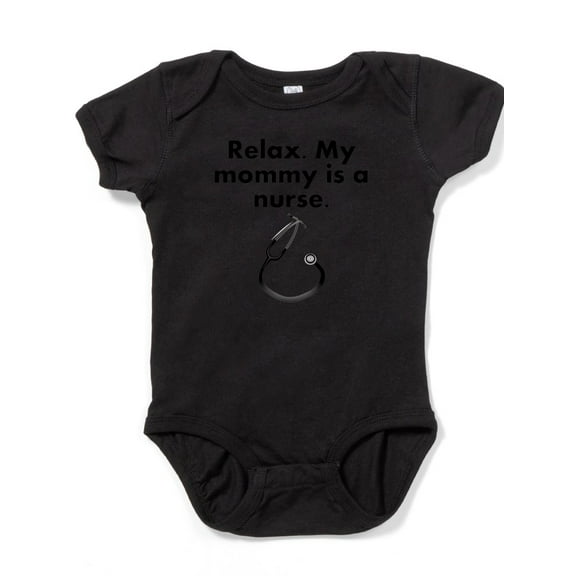 CafePress - Relax My Mommy Is A Nurse Body Suit - Cute Infant Bodysuit Baby Romper