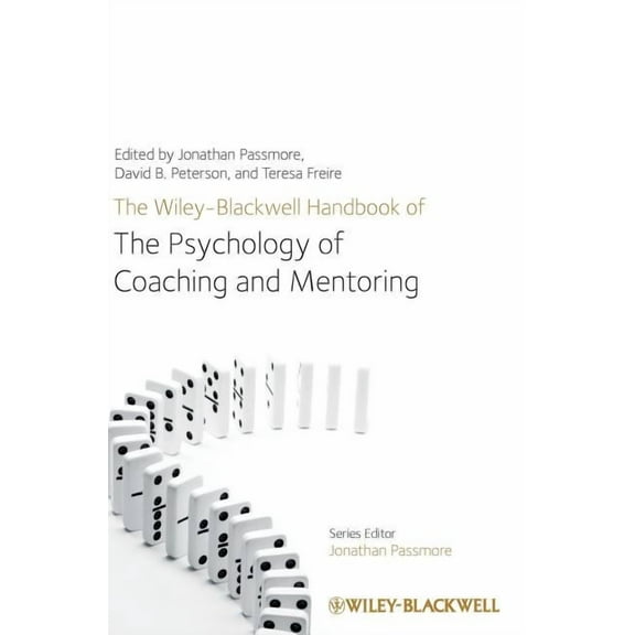Wiley-Blackwell Handbooks in Organizational Psychology: The Wiley-Blackwell Handbook of the Psychology of Coaching and Mentoring (Hardcover)