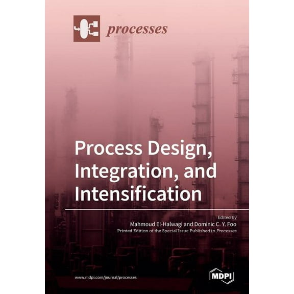 Process Design, Integration, and Intensification, (Paperback)