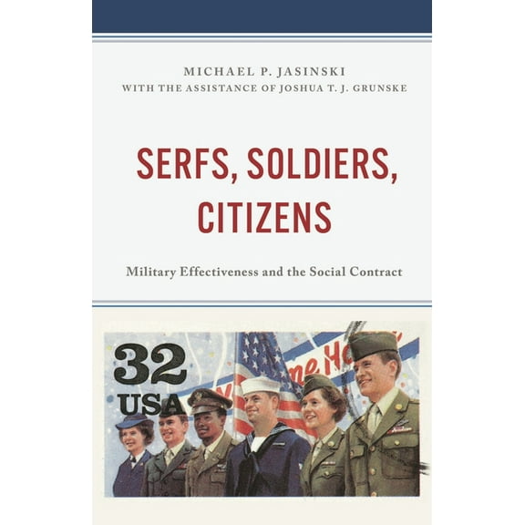 Serfs, Soldiers, Citizens: Military Effectiveness and the Social Contract, (Hardcover)