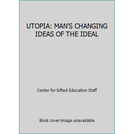 UTOPIA: MAN'S CHANGING IDEAS OF THE IDEAL [Paperback - Used]