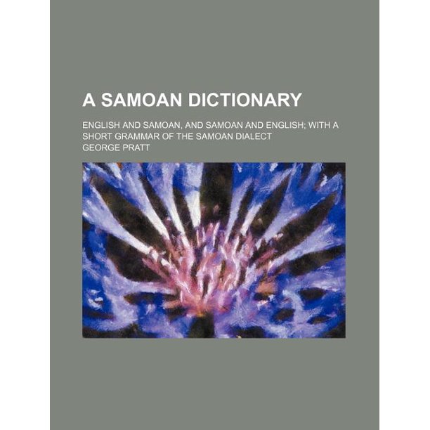 A Samoan Dictionary; English and Samoan, and Samoan and English with a