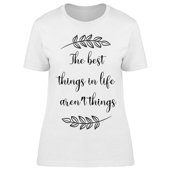 Things In Life Aren't Things T-Shirt Women -Image by Shutterstock, Female x-Large