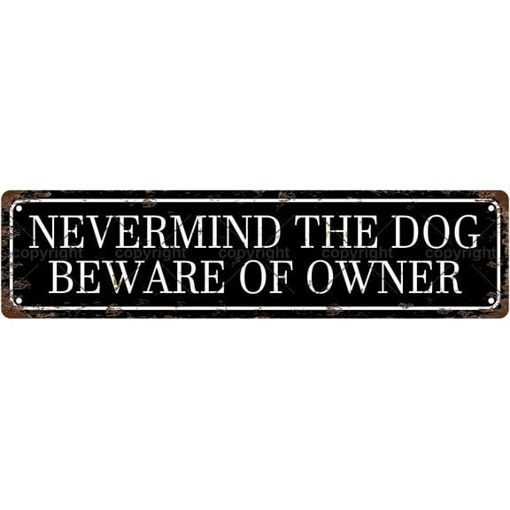 NEVERMIND THE DOG BEWARE OF OWNER Vintage Metal Tin Street Sign Bar Cafe Garage Cave Home Room Wall Bathroom Farmhouse Garden Porch Patio Decor, 16 x 4 Inch