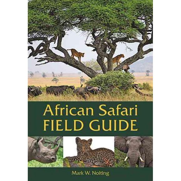 African Safari Field Guide, Mark W. Nolting Paperback