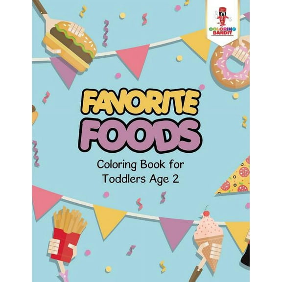 Favorite Foods: Coloring Book for Toddlers Age 2, (Paperback)