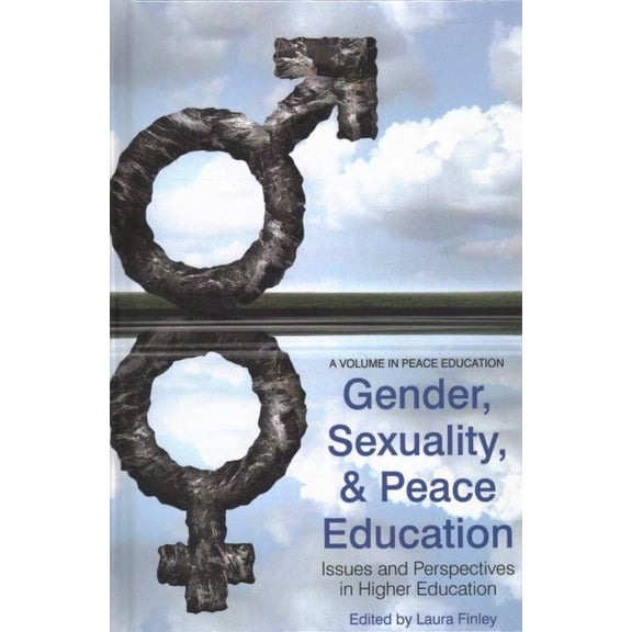 Peace Education: Gender, Sexuality and Peace Education: Issues and Perspectives in Higher Education (hc) (Hardcover)