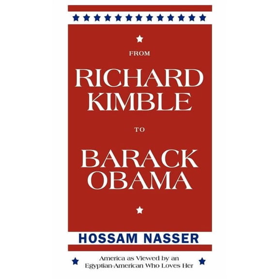 From Richard Kimble to Barack Obama: America as Viewed by an Egyptian-American Who Loves Her