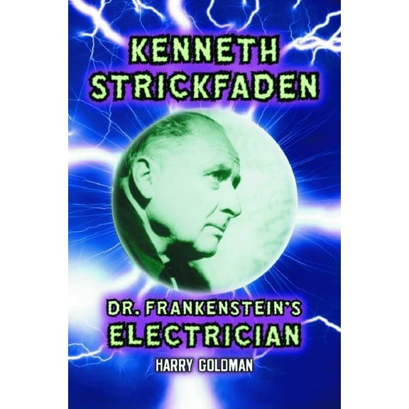 Kenneth Strickfaden, Dr. Frankenstein's Electrician, (Paperback)
