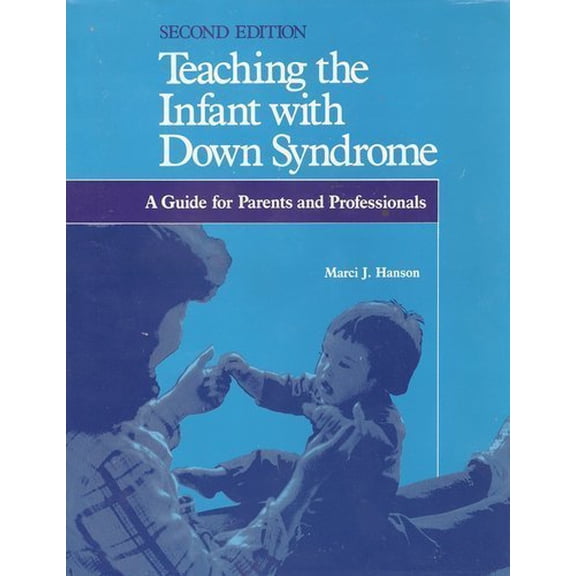 Pre-Owned Teaching the Infant With Down Syndrome: A Guide for Parents and Professionals, 9780890791035, 0890791031, Paperback, 2 edition