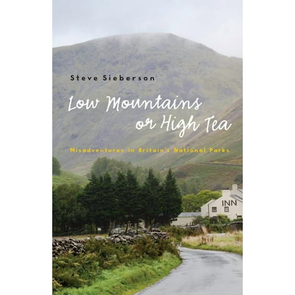 Low Mountains or High Tea: Misadventures in Britain's National Parks, (Paperback)