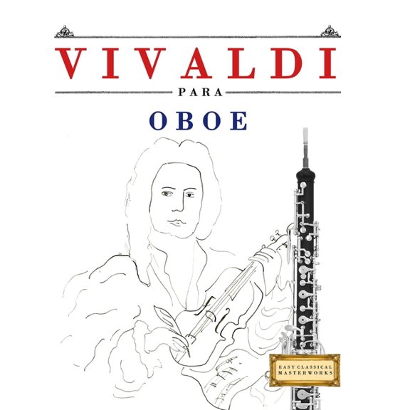 Vivaldi para Oboe: 10 Piezas Fáciles para Oboe Libro para Principiantes, (Paperback)