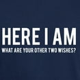 thumbnail image 3 of CafePress - Here I Am What Are Your Other Two Wishes T Shirt - Men's Classic Graphic Cotton T-Shirt, 3 of 4