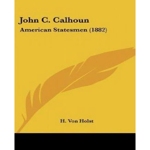 John C. Calhoun: American Statesmen (1882)