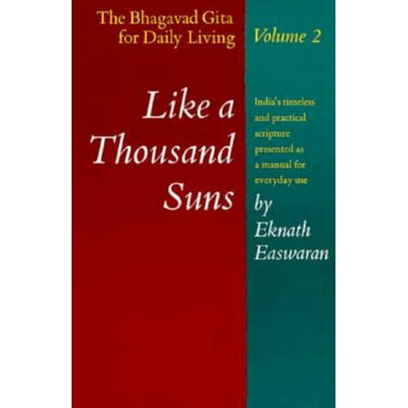 Like a Thousand Suns : The Bhagavad Gita for Daily Living, Volume