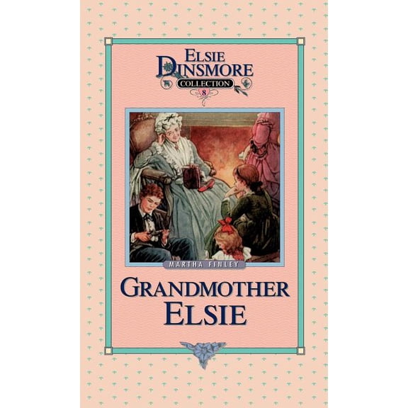 Elsie Dinsmore Collection (Hardcover) Grandmother Elsie, Book 8, Book 08, (Hardcover)