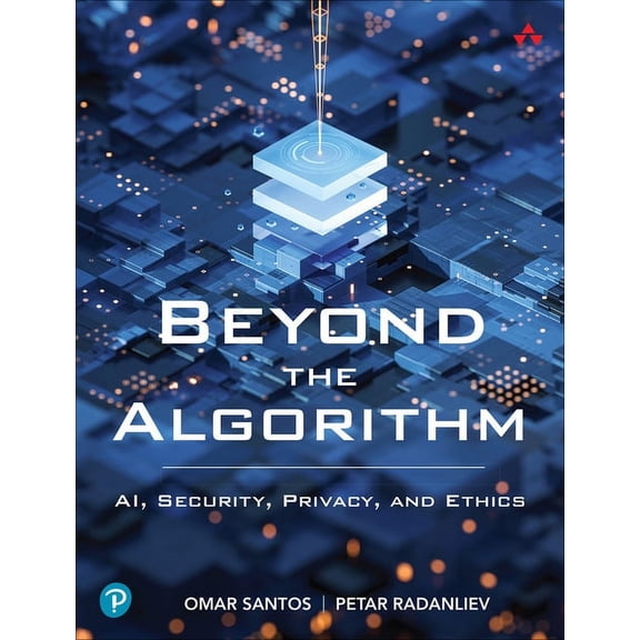 Beyond the Algorithm: Ai, Security, Privacy, and Ethics, (Paperback)