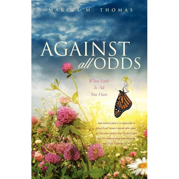 Against All Odds: When Faith Is All You Have, (Paperback)