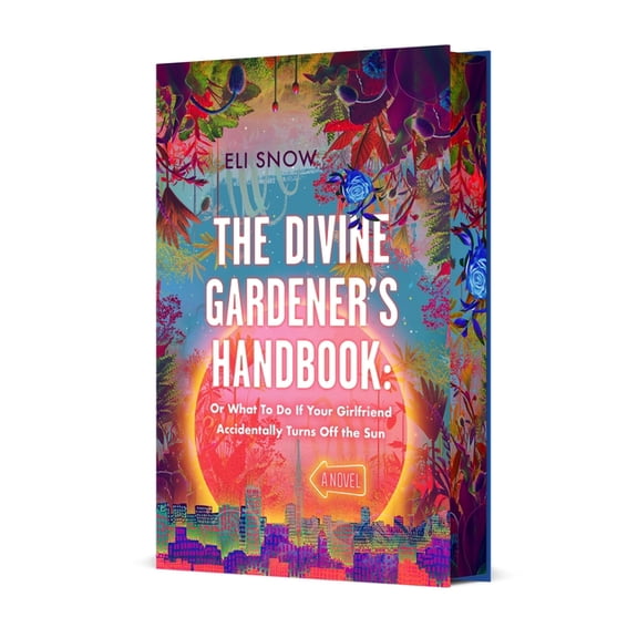 The Divine Gardener's Handbook: Or What to Do If Your Girlfriend Accidentally Turns Off the Sun, (Hardcover)