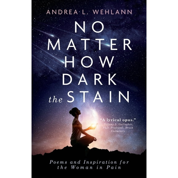 No Matter How Dark the Stain: Poems and Inspiration for the Woman in Pain, (Paperback)