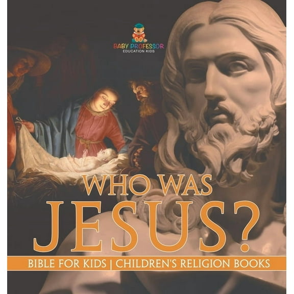 Who Was Jesus? Bible for Kids Children's Religion Books, (Hardcover)