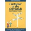Customer at the Crossroads : From Parable to Practice, Used [Paperback]
