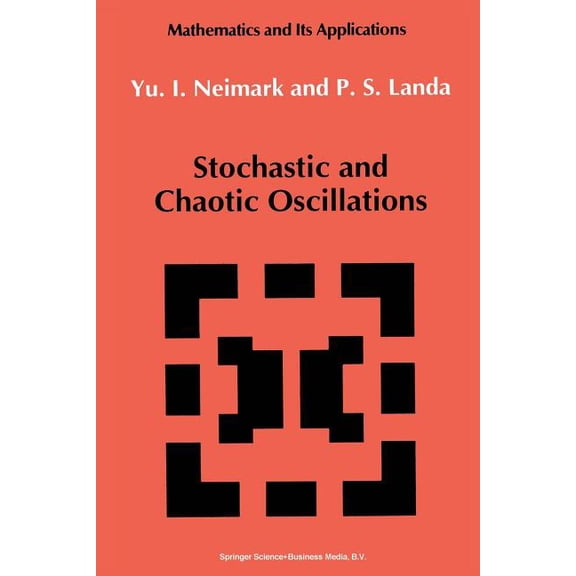 Mathematics and Its Applications Stochastic and Chaotic Oscillations, Book 77, (Paperback)