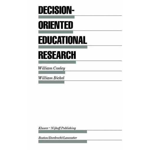 Evaluation in Education and Human Servic Decision-Oriented Educational Research, Book 11, (Hardcover)