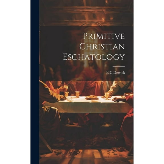 Primitive Christian Eschatology (Hardcover)