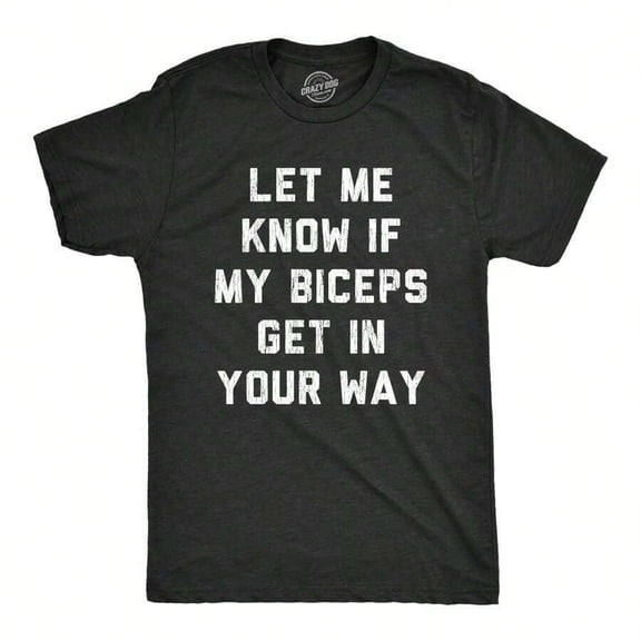 Men's T-Shirt Mens Let Me Know If My Biceps Get In Your Way T Shirt Funny Workout Fitness Gym Graphic TeeMen's Casual Short Sleeve T-Shirt