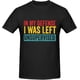 thumbnail image 4 of in My-Defense I was Left Unsupervised Shirt Men's T Shirt, 4 of 4