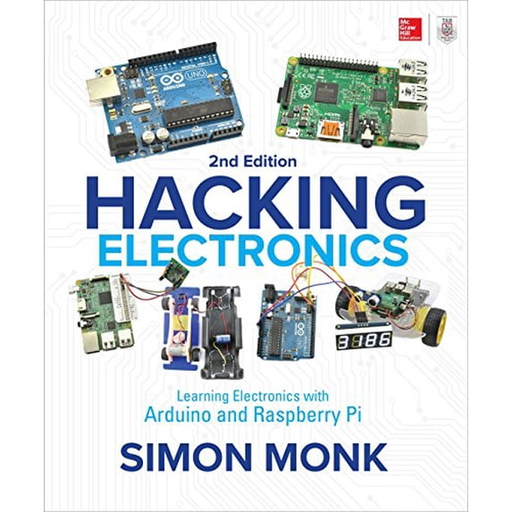 Pre-Owned Hacking Electronics: Learning Electronics with Arduino and Raspberry Pi, Second Edition (Paperback) 1260012204 9781260012200