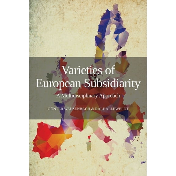 Varieties of European Subsidiarity: A Multidisciplinary Approach, (Paperback)