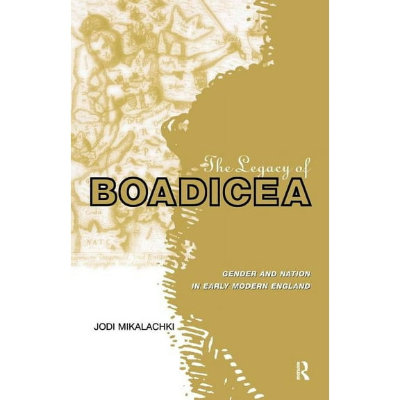 Superconductors; 22 The Legacy of Boadicea: Gender and Nation in Early Modern England, (Paperback)