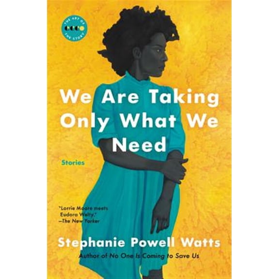 Pre-Owned We Are Taking Only What We Need: Stories (Paperback) 0062749900 9780062749901