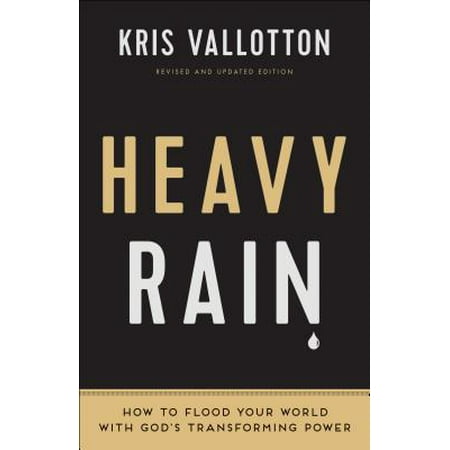 Heavy Rain : How to Flood Your World with God's Transforming