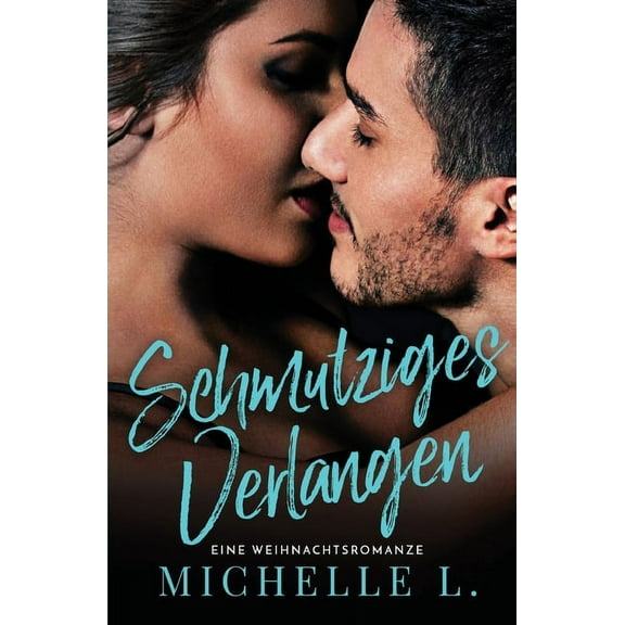 Unanständiges Netzwerk Schmutziges Verlangen: Eine Weihnachtsromanze, Book 3, (Paperback)