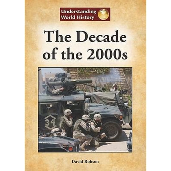 Pre-Owned The Decade of the 2000s (Understanding World History) (Hardcover) 1601521871 9781601521873