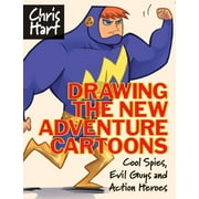 Drawing the New Adventure Cartoons : Cool Spies, Evil Guys and Action Heroes