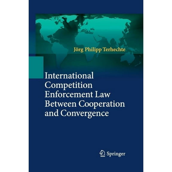 International Competition Enforcement Law Between Cooperation and Convergence, (Paperback)