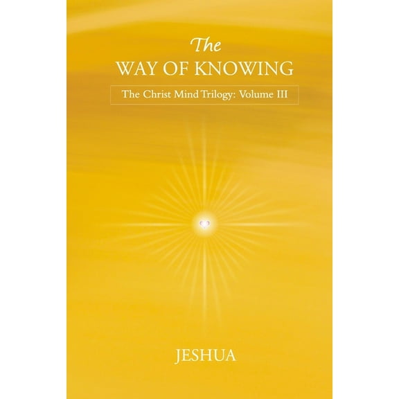 The Way of Knowing: Christ Mind Trilogy: Volume III, (Paperback)