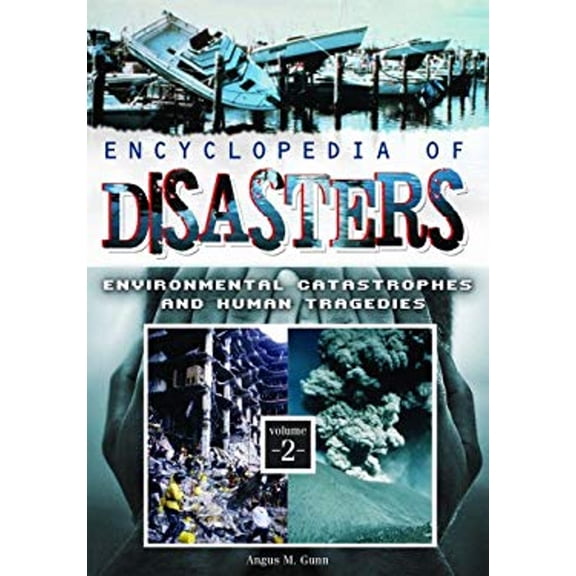 Pre-Owned Encyclopedia of Disasters : Environmental Catastrophes and Human Tragedies (Hardcover) 9780313340048