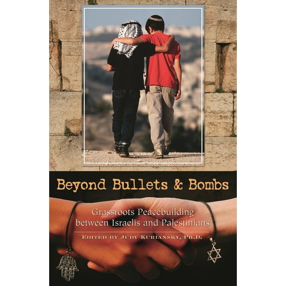 Contemporary Psychology Beyond Bullets and Bombs: Grassroots Peacebuilding Between Israelis and Palestinians, (Hardcover)