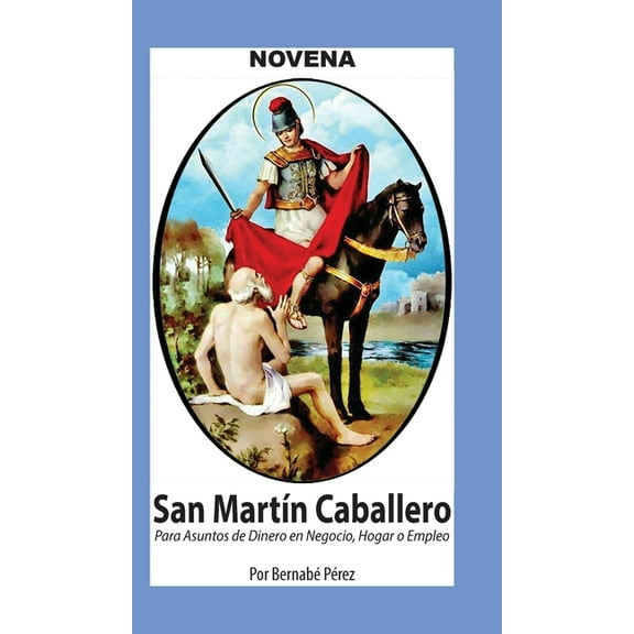 CorazÃ³n Renovado Novena De San MartÃ­n Caballero Para Asuntos De Dinero En Negocio, Hogar Y Empleo., (Hardcover)