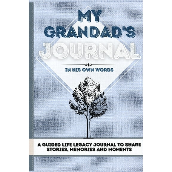 My Grandad's Journal: A Guided Life Legacy Journal To Share Stories, Memories and Moments 7 x 10, (Hardcover)