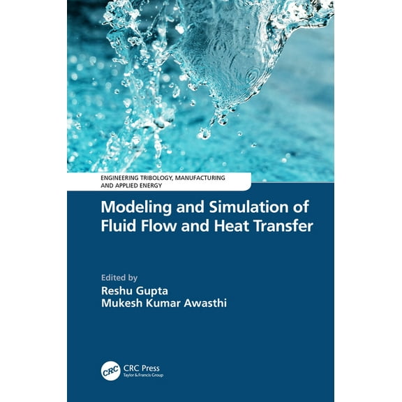 Engineering Tribology, Manufacturing and Modeling and Simulation of Fluid Flow and Heat Transfer, (Hardcover)