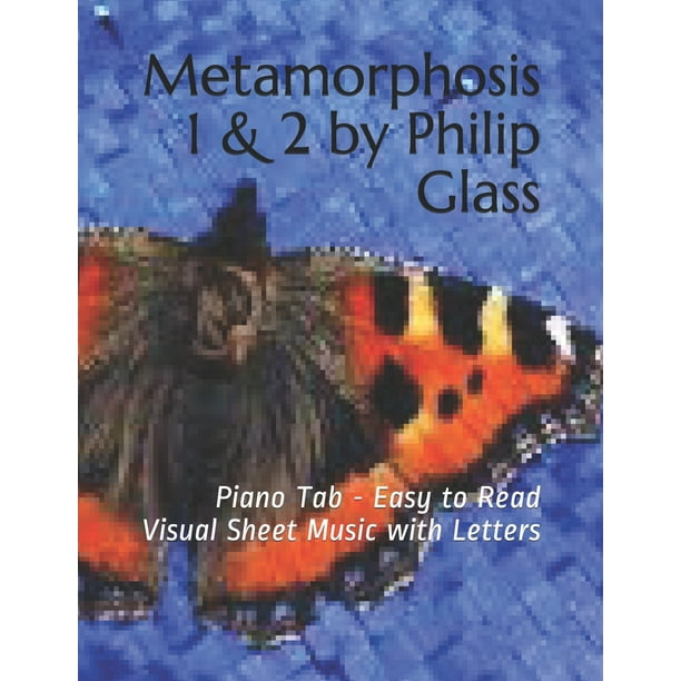 Metamorphosis 1 & 2 by Philip Glass: Piano Tab - Easy to Read Visual ...