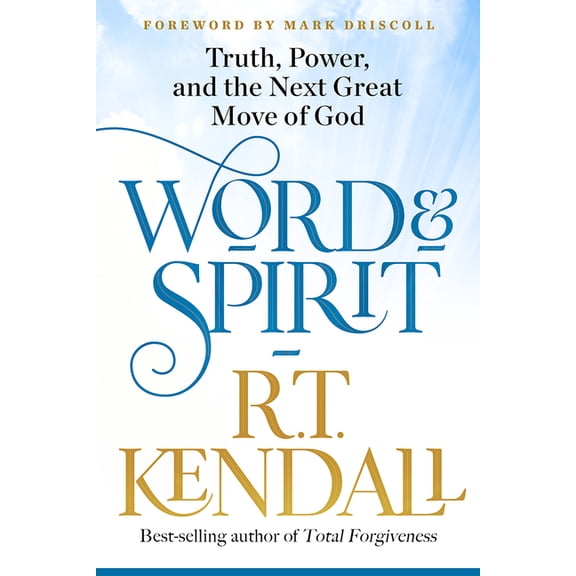Word and Spirit: Truth, Power, and the Next Great Move of God, (Paperback)