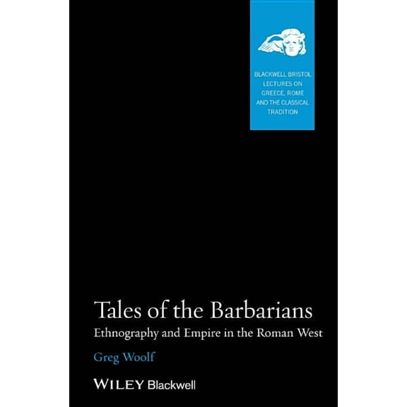 Blackwell-Bristol Lectures on Greece, Ro Tales of the Barbarians, (Paperback)
