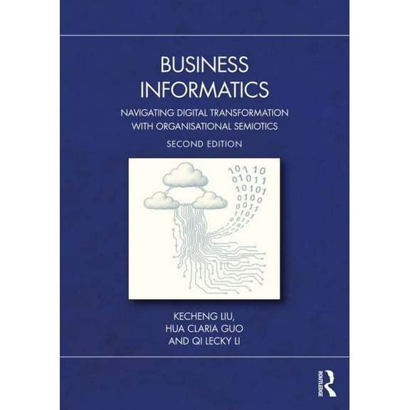 Business Informatics: Navigating Digital Transformation with Organisational Semiotics, (Paperback)